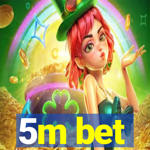 5m bet